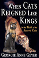 Book cover of: When Cats Reigned Like Kings. By: Georgie Anne Geyer