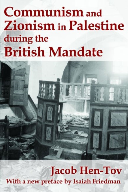 Book cover of: Communism and Zionism in Palestine during the British Mandate. By: Jacob Hen-Tov