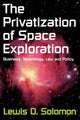 Book cover of: Privatization of Space Exploration. By: Lewis D. Solomon