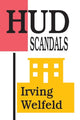 Book cover of: HUD Scandals. By: Irving H. Welfeld