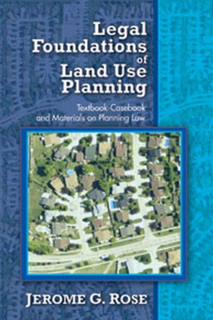 Book cover of: Legal Foundations of Land Use Planning. By: Jerome G. Rose