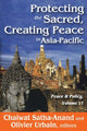 Book cover of: Protecting the Sacred, Creating Peace in Asia-Pacific. By: Chaiwat Satha-Anand