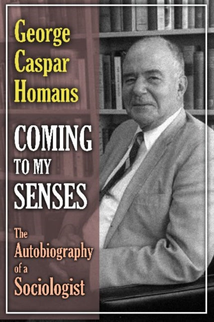 Book cover of: Coming to My Senses. By: George Caspar Homans