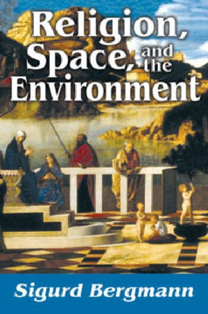 Book cover of: Religion, Space, and the Environment. By: Sigurd Bergmann