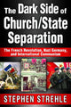 Book cover of: Dark Side of Church/State Separation
