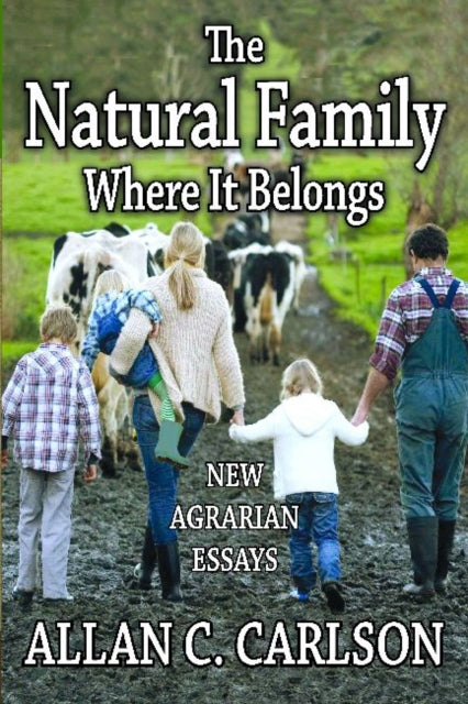 Book cover of: Natural Family Where it Belongs. By: Allan C. Carlson