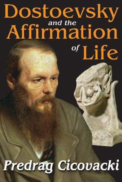 Book cover of: Dostoevsky and the Affirmation of Life. By: Predrag Cicovacki
