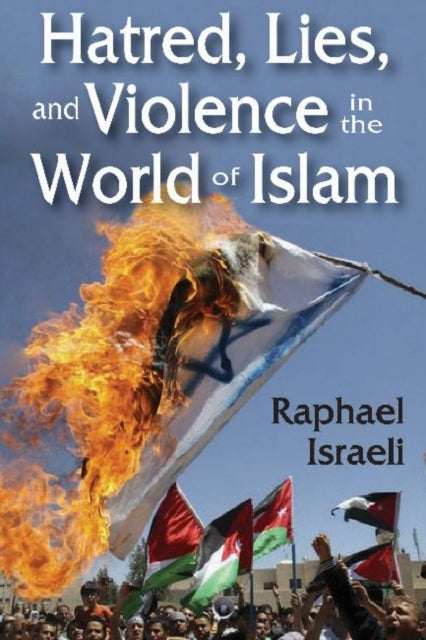 Book cover of: Hatred, Lies, and Violence in the World of Islam
