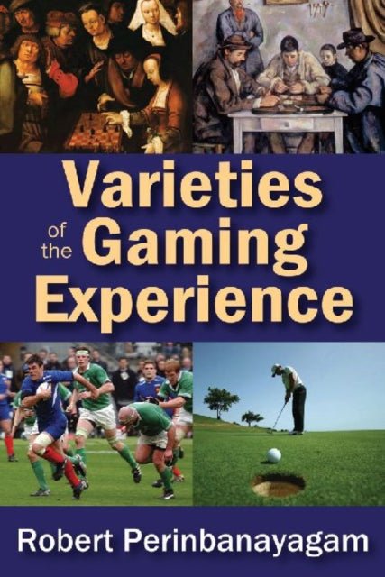 Book cover of: Varieties of the Gaming Experience. By: R. S. Perinbanayagam
