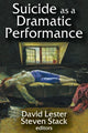 Book cover of: Suicide as a Dramatic Performance. By: David Lester