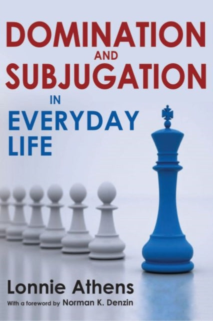 Book cover of: Domination and Subjugation in Everyday Life. By: Lonnie Athens