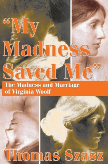 Book cover of: My Madness Saved Me. By: Thomas Szasz