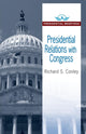 Book cover of: Presidential Relations with Congress. By: Richard S. Conley