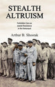 Book cover of: Stealth Altruism. By: Arthur B. Shostak