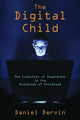Book cover of: Digital Child. By: Daniel Dervin