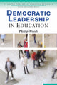 Book cover of: Democratic Leadership in Education. By: Phil Woods