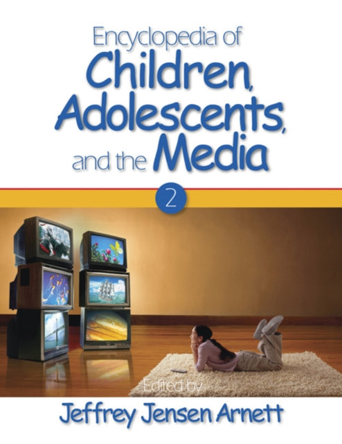 Book cover of: Encyclopedia of Children, Adolescents, and the Media. By: Jeffrey Jensen Arnett