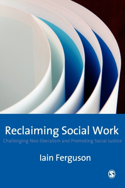 Book cover of: Reclaiming Social Work. By: Iain Ferguson