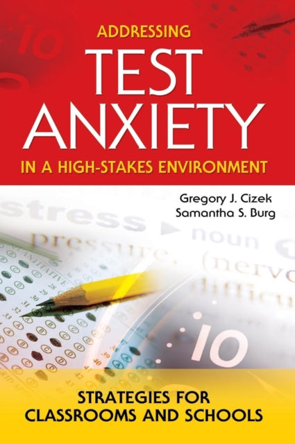 Book cover of: Addressing Test Anxiety in a High-Stakes Environment. By: Gregory J. Cizek