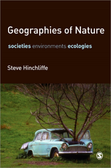 Book cover of: Geographies of Nature. By: Steve Hinchliffe