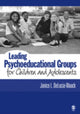 Book cover of: Leading Psychoeducational Groups for Children and Adolescents. By: Janice L. DeLucia-Waack