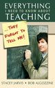 Book cover of: Everything I Need to Know About Teaching . . . They Forgot to Tell Me!