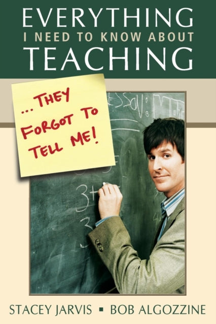 Book cover of: Everything I Need to Know About Teaching . . . They Forgot to Tell Me!