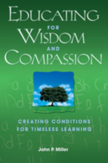 Book cover of: Educating for Wisdom and Compassion. By: John P. Miller