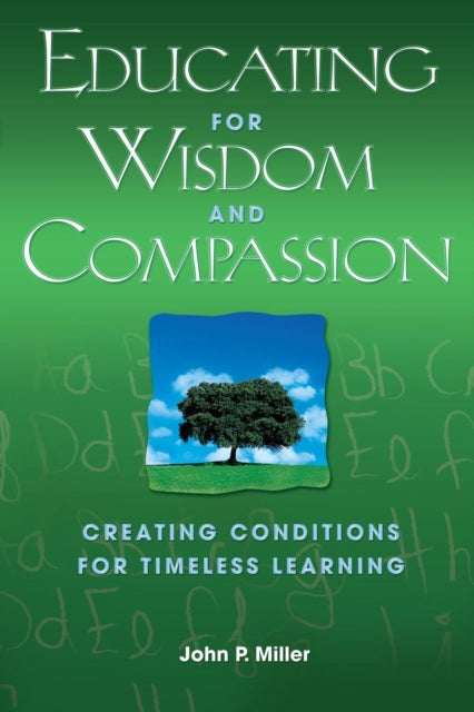 Book cover of: Educating for Wisdom and Compassion. By: John P. Miller