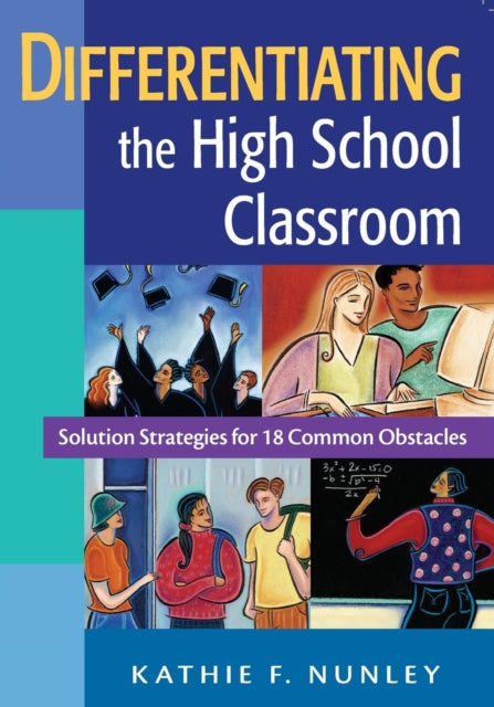 Book cover of: Differentiating the High School Classroom. By: Kathie F. Nunley