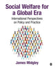 Book cover of: Social Welfare for a Global Era. By: James O. Midgley