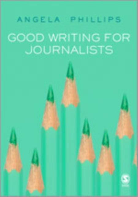 Book cover of: Good Writing for Journalists. By: Angela Phillips