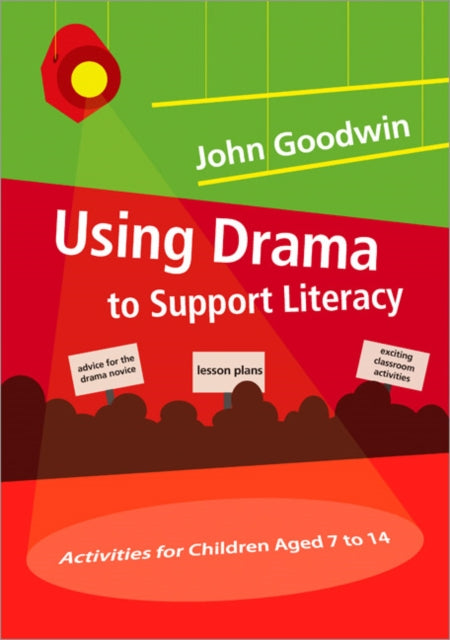 Book cover of: Using Drama to Support Literacy. By: John Goodwin