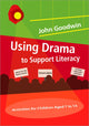 Book cover of: Using Drama to Support Literacy. By: John Goodwin