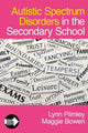 Book cover of: Autistic Spectrum Disorders in the Secondary School. By: Lynn Plimley