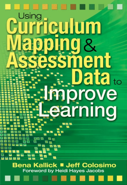 Book cover of: Using Curriculum Mapping and Assessment Data to Improve Learning. By: Bena Kallick