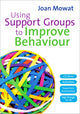 Book cover of: Using Support Groups to Improve Behaviour. By: Joan Mowat