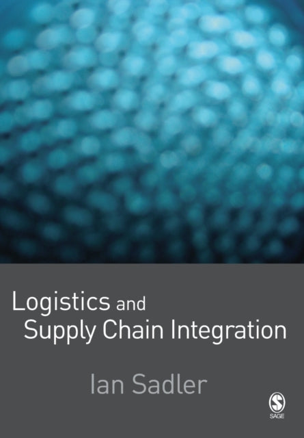 Book cover of: Logistics and Supply Chain Integration. By: Ian Sadler