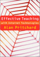 Book cover of: Effective Teaching with Internet Technologies. By: Alan M Pritchard, Pritchard, Alan