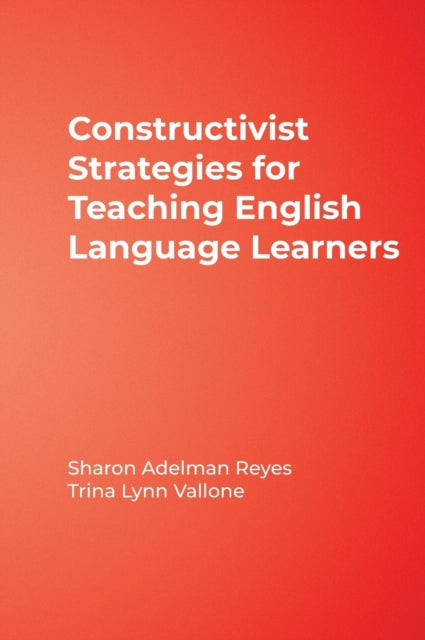 Book cover of: Constructivist Strategies for Teaching English Language Learners. By: Sharon Adelman Reyes