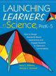 Book cover of: Launching Learners in Science, PreK-5. By: Kerry C. Williams, Kerry Curtiss Williams