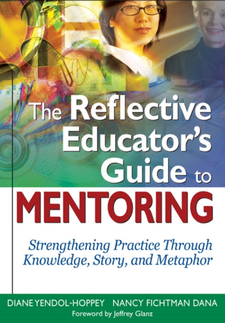 Book cover of: Reflective Educator’s Guide to Mentoring. By: Diane Yendol-Hoppey, Diane Yendol-Silva