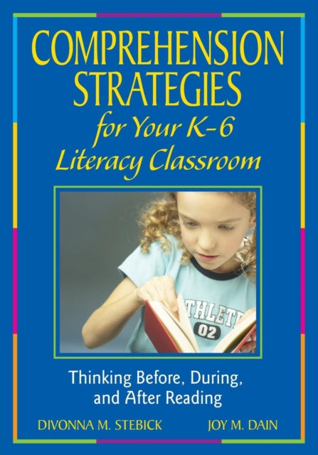 Book cover of: Comprehension Strategies for Your K-6 Literacy Classroom. By: Divonna M. Stebick