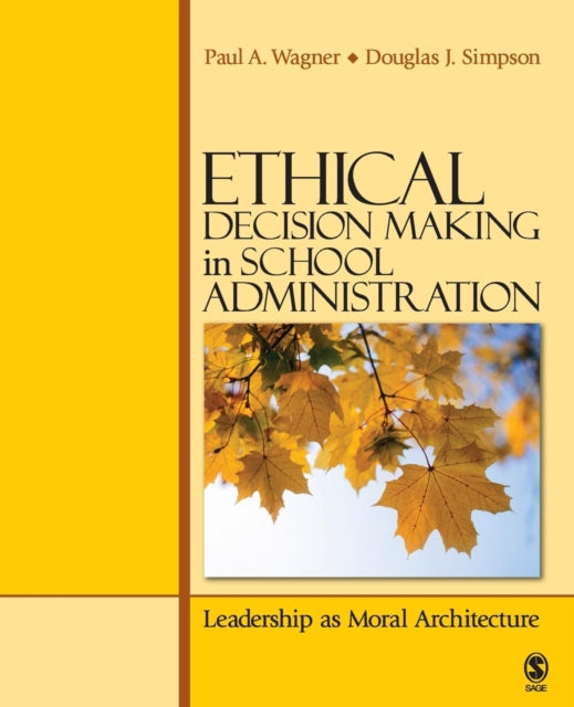 Book cover of: Ethical Decision Making in School Administration. By: Paul A. Wagner