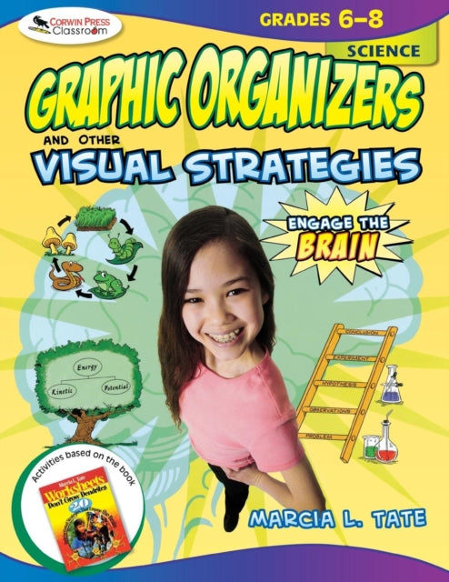 Book cover of: Engage the Brain: Graphic Organizers and Other Visual Strategies, Science, Grades 6–8. By: Marcia L. Tate