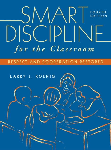 Book cover of: Smart Discipline for the Classroom. By: Larry J. Koenig, Larry Koenig