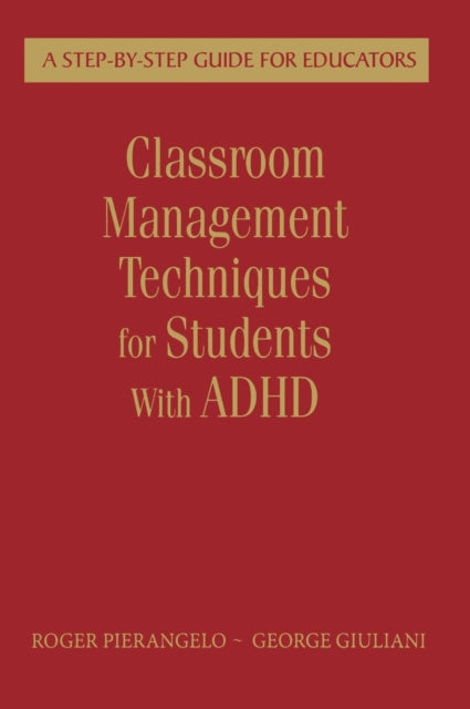 Book cover of: Classroom Management Techniques for Students With ADHD. By: Roger Pierangelo