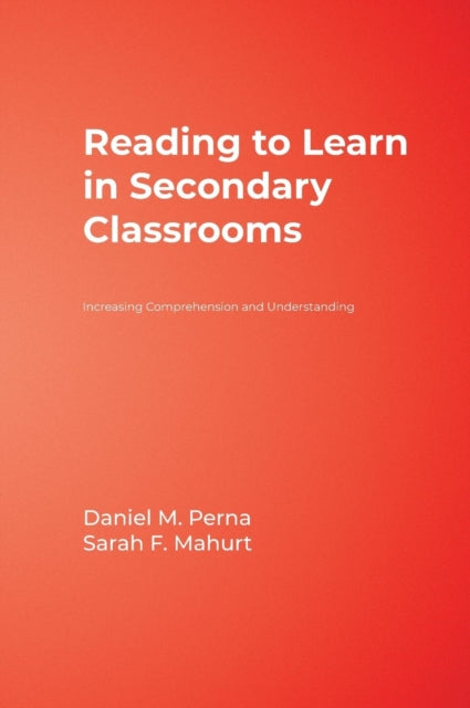 Book cover of: Reading to Learn in Secondary Classrooms. By: Daniel M. Perna