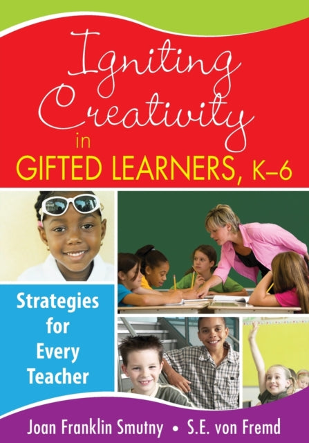 Book cover of: Igniting Creativity in Gifted Learners, K-6. By: Joan  F. Smutny