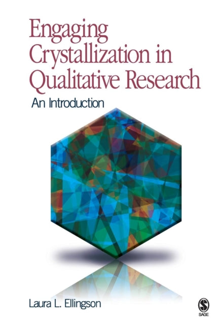 Book cover of: Engaging Crystallization in Qualitative Research. By: Laura L. Ellingson